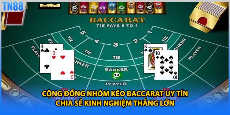 Cộng đồng nhóm kéo baccarat uy tín chia sẻ kinh nghiệm thắng lớn