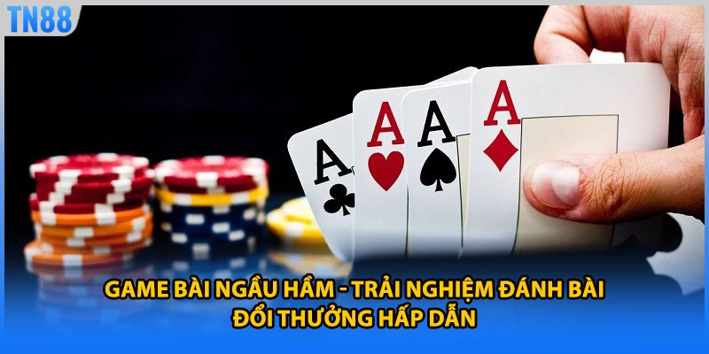 Game Bài Ngầu Hầm - Trải Nghiệm Đánh Bài Đổi Thưởng Hấp Dẫn