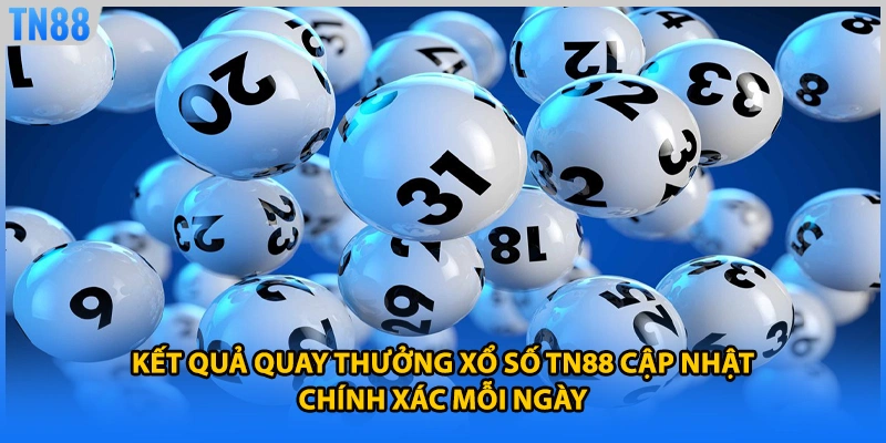 Kết quả quay thưởng xổ số TN88 cập nhật chính xác mỗi ngày