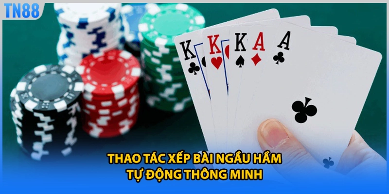 Thao tác xếp bài ngầu hầm tự động thông minh