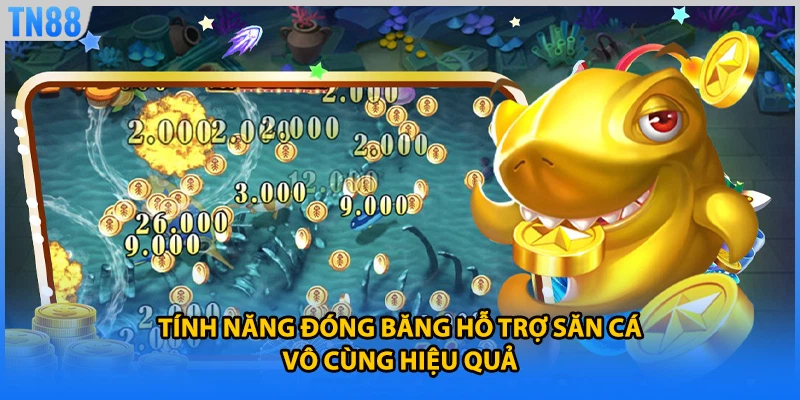 Tính năng đóng băng hỗ trợ săn cá vô cùng hiệu quả